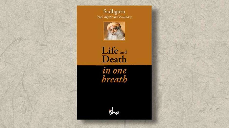 Life and Death in one breath - Isha Downloads