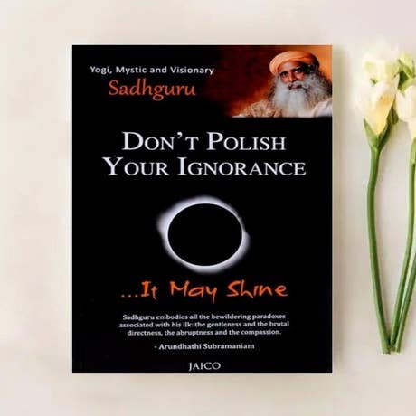 Don't Polish Your Ignorance... It May Shine