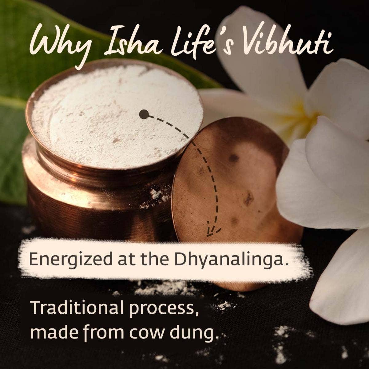 Pure and natural Vibhuti. Consecrated in Dhyanalinga. Supportive for spiritual growth.